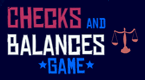 Checks and Balances - US Government Game