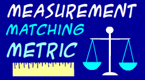 measurement metric (length, volume, mass, best measure)